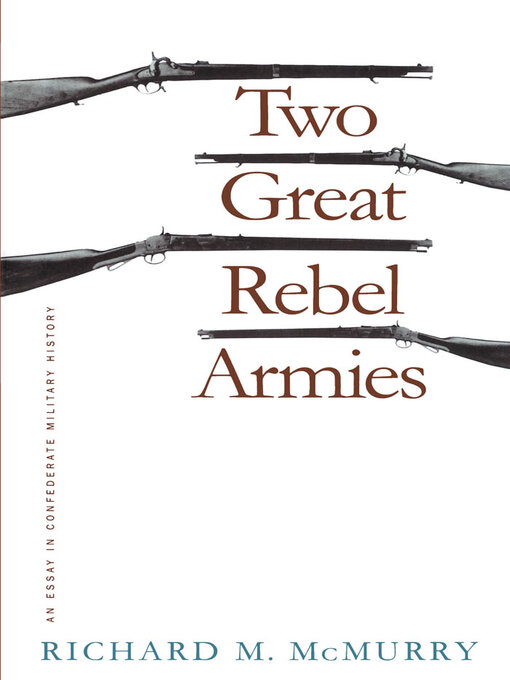 Title details for Two Great Rebel Armies by Richard M. McMurry - Available